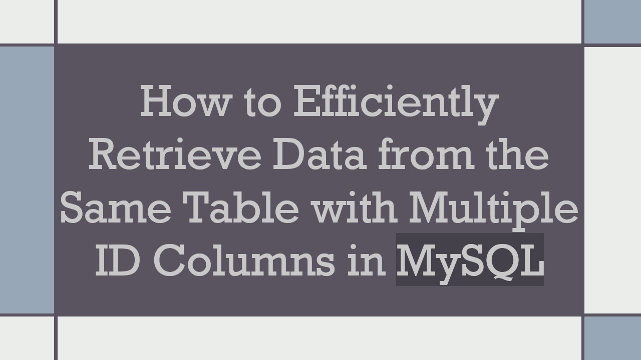 How to Efficiently Retrieve Data from the Same Table with Multiple ID ...