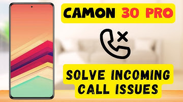 Camon 30 Pro Incoming Calls Not Showing or Coming || How to solve incoming call issues