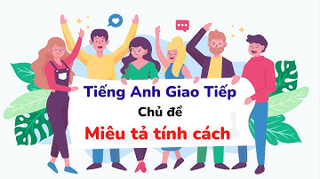Luyện nghe tiếng Anh qua hội thoại - chủ đề Miêu tả Tính Cách | Everyday Conversations.