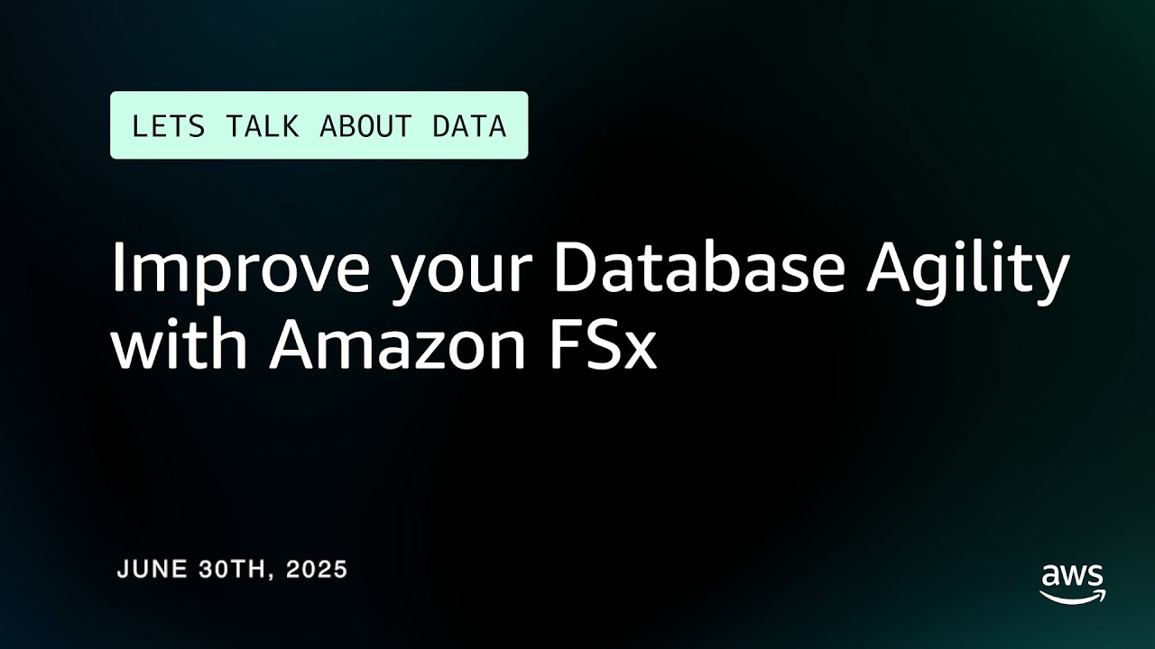 Improve your Database Agility with Amazon FSx | Let's Talk About Data