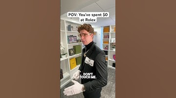 POV: You’ve spent $0 at Rolex