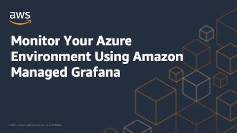 Monitor Your Azure Environment Using Amazon Managed Grafana | Amazon Web Services