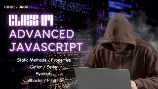 ADV JS Class 04 | ES6 | Static Methods | Getter / Setter | Symbols | Promises | Hindi/Urdu
