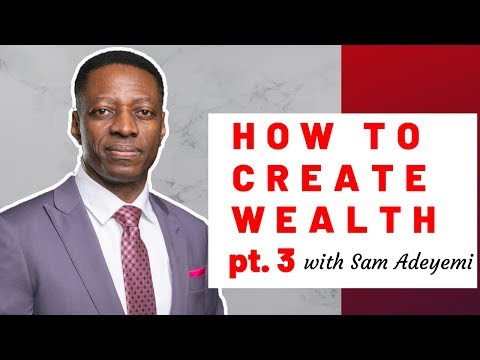 How To Create WEALTH with Sam Adeyemi | Practical Steps