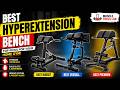 Best Hyperextension Bench | Top Roman Chair & Back Extension Bench for Home Gym Lower Back Workouts