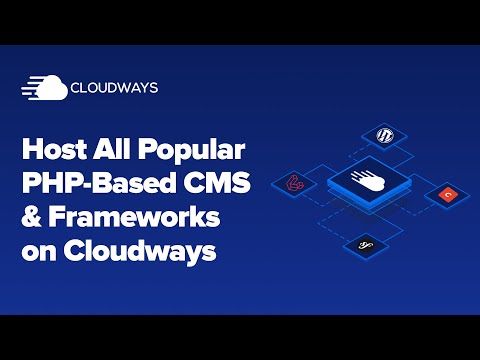 Host All Best PHP Frameworks And CMS With Cloudways