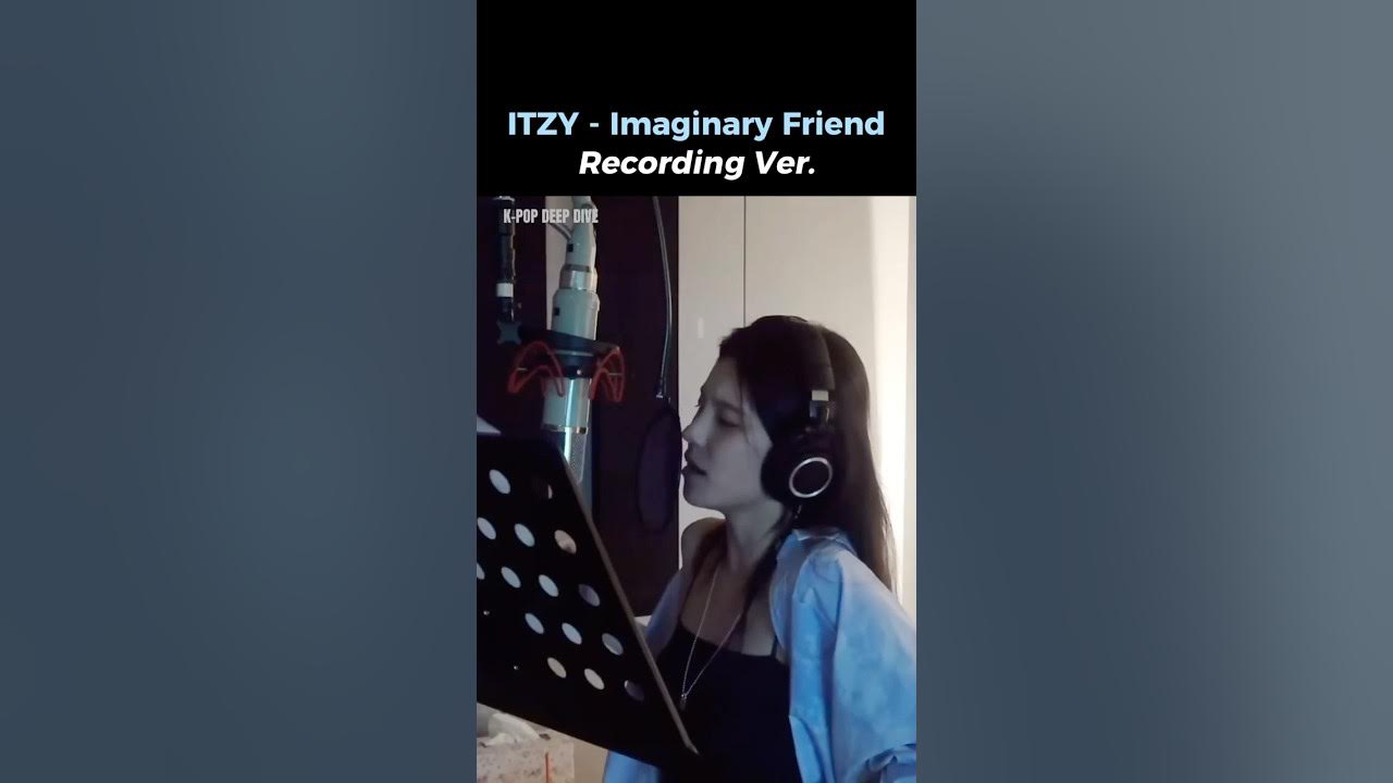 ITZY - Imaginary Friend (recording studio ver.) ITZY - Imaginary Friend (recording studio ver.)