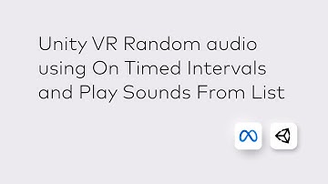 Unity VR - Random audio using On Timed Intervals and Play Sounds From List