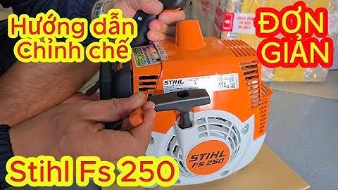 Hướng dẫn Anh Em chỉnh chế Stihl Fs 250 Hơi khó hiểu nhưng xem từ từ là sẽ hiểu thôi Anh Em nha!