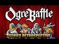 Ogre Battle Complete Series Retrospective - Xygor Gaming