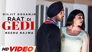 Raat Di Gedi - Diljit Dosanjh (HD Video) | Neeru Bajwa | Latest Punjabi Songs 202 | Punjabi Songs