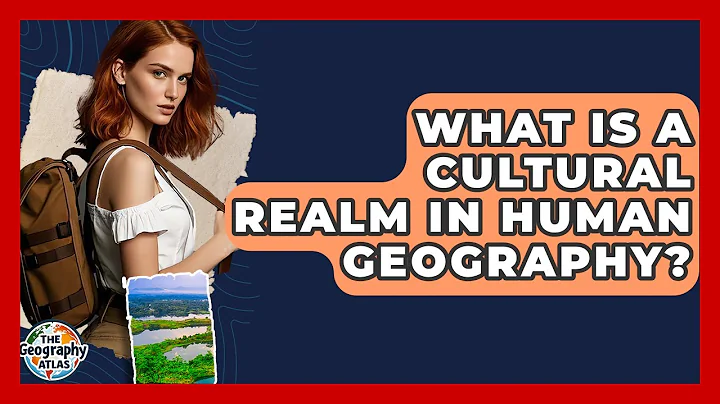 What Is A Cultural Realm In Human Geography? - The Geography Atlas