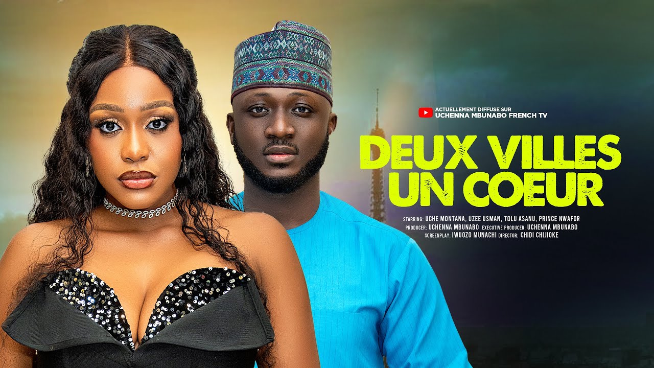DEUX VILLES UN COEUR - UCHE MONTANA, UZEE USMAN, films nigérians En français