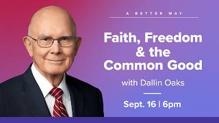 Faith, Freedom, and the Common Good with Dallin H. Oaks | 9.16.26