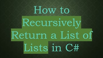 How to Recursively Return a List of Lists in C#