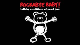 Lullaby Renditions of Pearl Jam - Rockabye Baby!