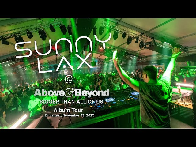 Sunny Lax @ Óbuda Bay, Budapest - Above & Beyond's 'Bigger Than