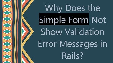 Why Does the Simple Form Not Show Validation Error Messages in Rails?