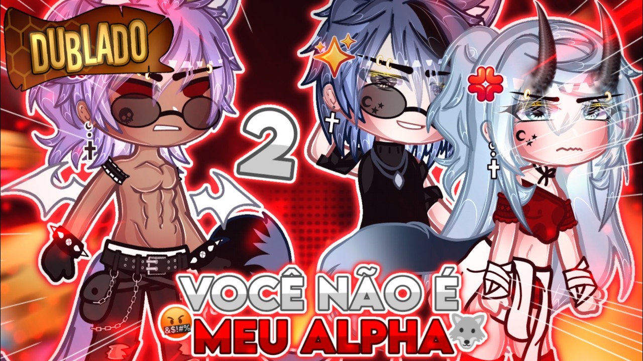 (DUBLADO) ⛓️💥Você Não É Meu Alpha ⛓️💥|| MiniFilme||GachaLife|| Parte 2 