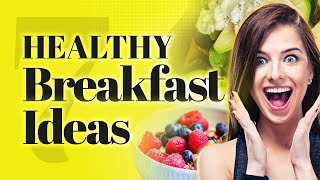 7 Quick Healthy Breakfast: A Guide to Nutritious Morning Fuel