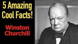 5 Fascinating Facts About Winston Churchill