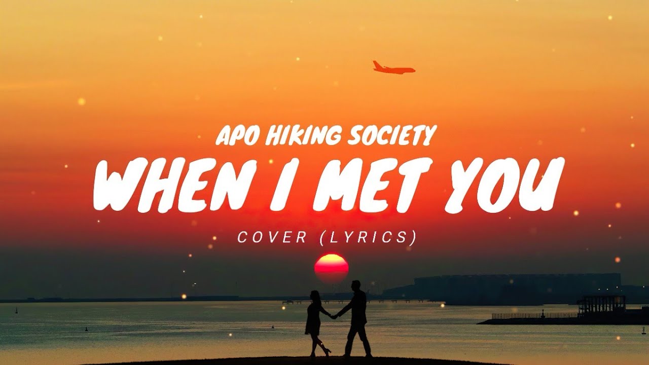 When I Met You Apo Hiking Society [ Lyrics ] Cover whenimetyou 