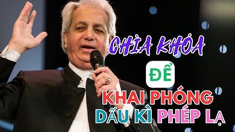 CHÌA KHÓA KHAI PHÓNG DẤU KÌ PHÉP LẠ // MỤC SƯ BENNY HINN