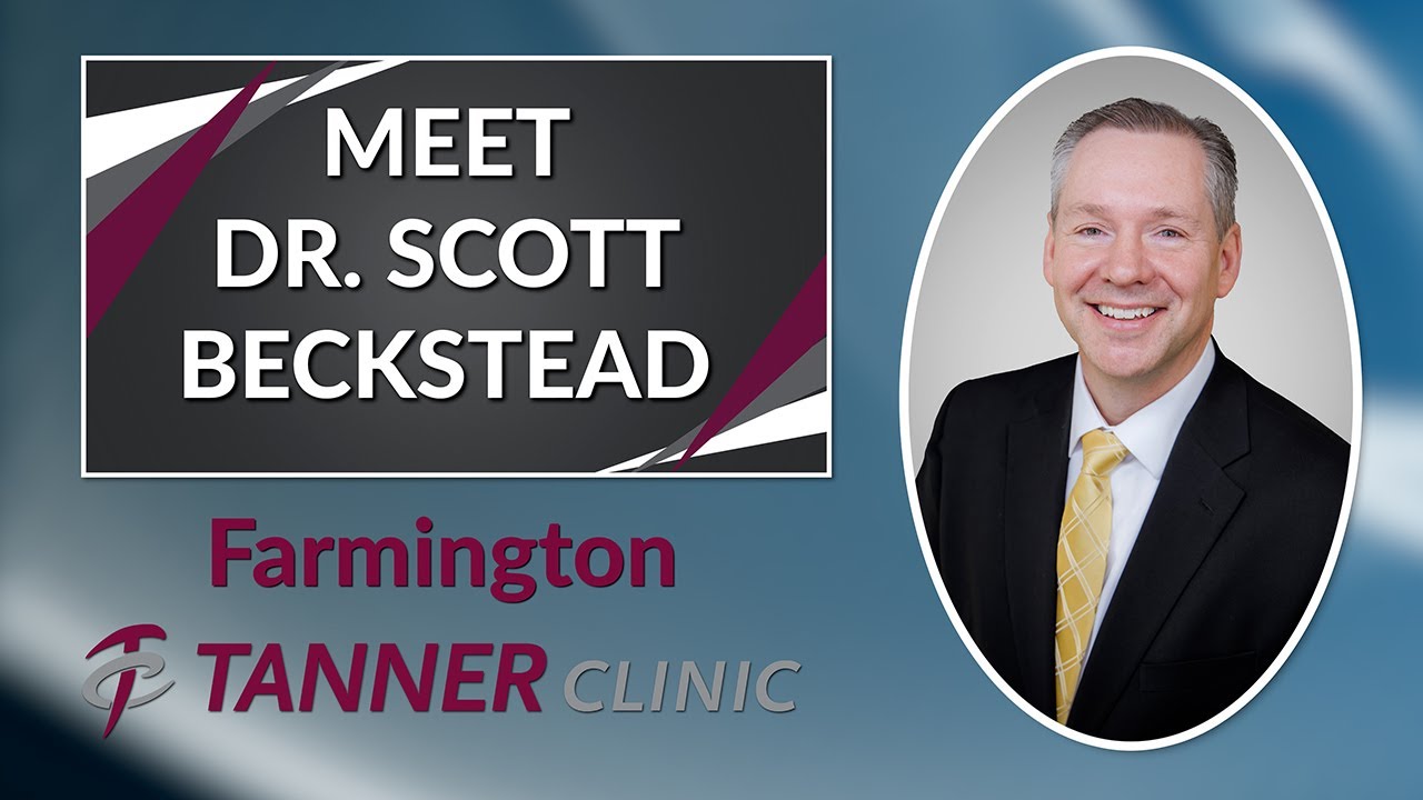 Meet Scott Beckstead, DO at Farmington Tanner Clinic YouTube