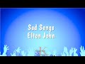 Sad Songs - Elton John (Karaoke Version)