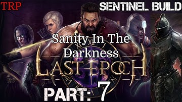 Last Epoch: Walkthrough | Part 7 | Sanity In the Darkness | PC | Sentinel Build