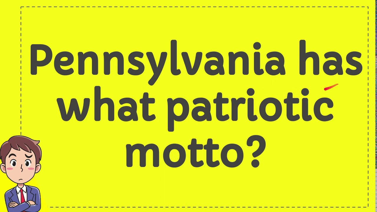 Pennsylvania has what patriotic motto? YouTube