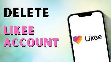How to Delete Likee Account?