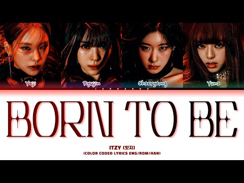 ITZY BORN TO BE Lyrics (있지 BORN TO BE 가사) (Color Coded Lyrics)