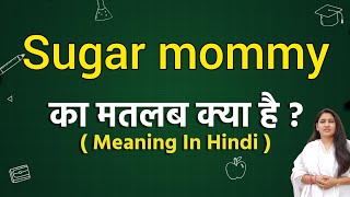 Download lagu Sugar mommy meaning in hindi | Sugar mommy ka matlab kya hota hai | Word meaning