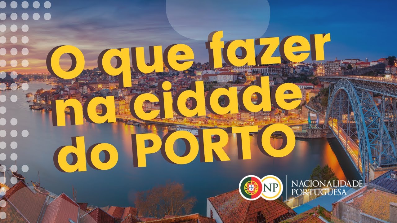 O que fazer no Porto em Portugal? Guia turístico da cidade