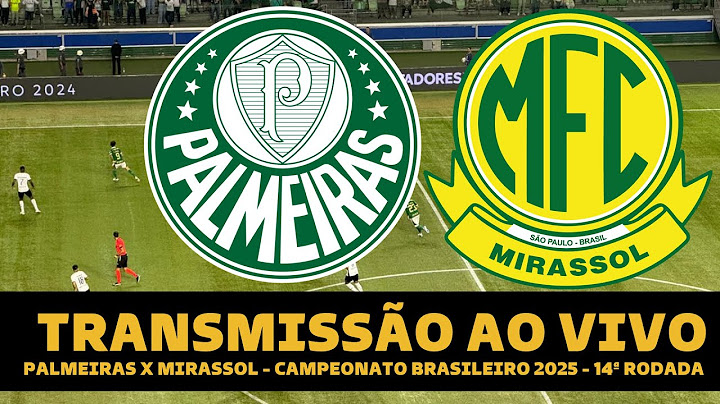 PALMEIRAS X MIRASSOL AO VIVO DIRETO DO ALLIANZ PARQUE - BRASILEIRÃO 2025 14ª RODADA