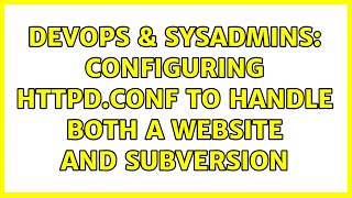 Celebrity DevOps & SysAdmins: Configuring httpd.conf to handle both a website and subversion Wealth