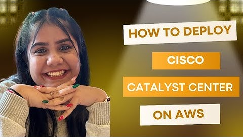 Learn how to Deploy Cisco Catalyst Center on AWS in 10 mins