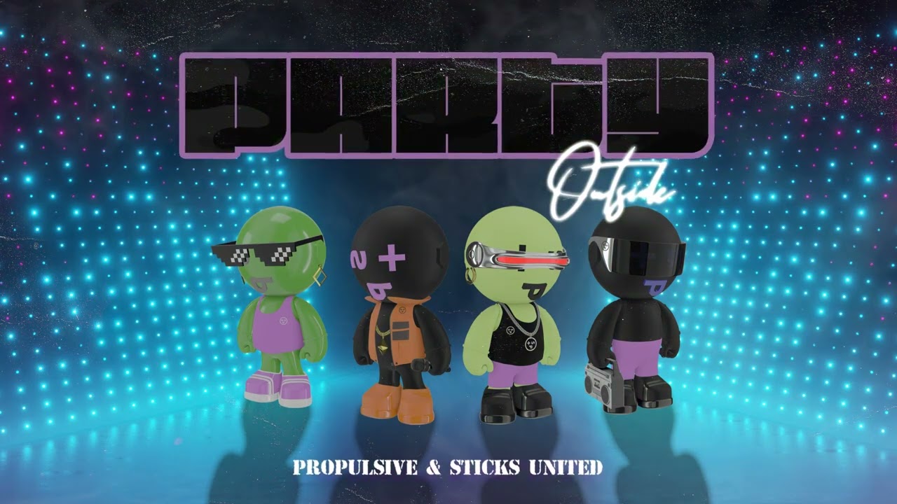 Watch Propulsive & Sticks United - Party Outside on YouTube Watch Propulsive & Sticks United - Party Outside on YouTube