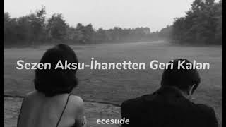 Sezen Aksu-İhanetten Geri Kalan Slowed Resimi