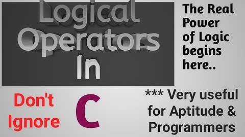 Part 08 - Logical Operators in C Programming Language ( Codeblocks)
