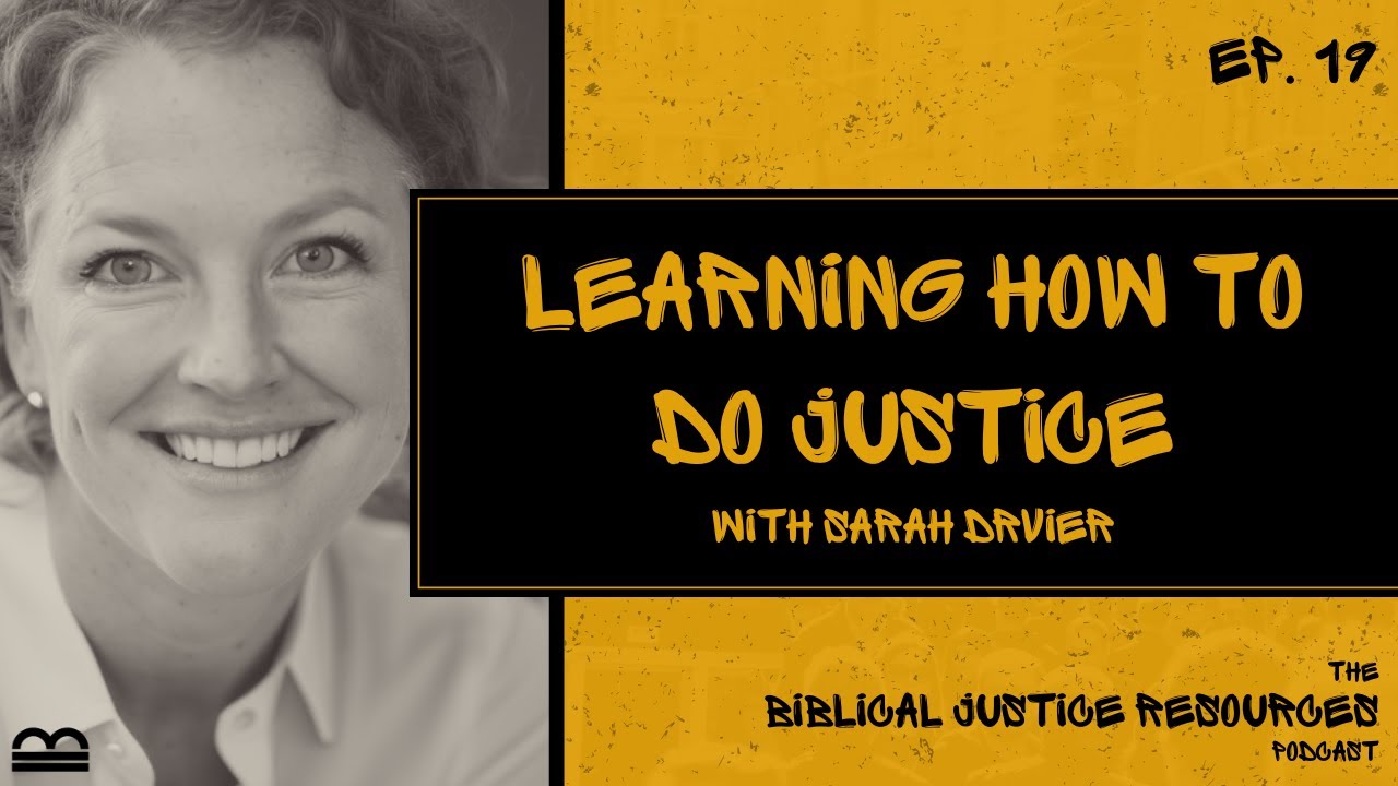Ep. 19 - Learning How to Do Justice with Sarah Driver
