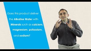 Does this deliver the alkaline water with minerals like calcium, magnesium, potassium & sodium? screenshot 2