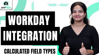 Workday Integration Calculated Fields & Its Types | Calculated Fields & Its Types | Workday |UppTalk