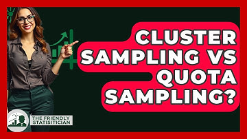 Cluster Sampling Vs Quota Sampling? - The Friendly Statistician