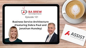 BA Brew 101: Business Service Architecture (feat. Debra Paul and Jonathan Hunsley)