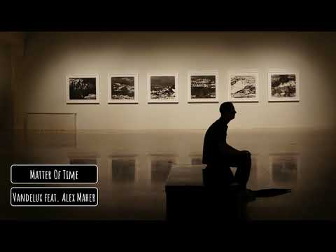Vandelux feat. Alex Maher - Matter Of Time