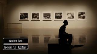 Vandelux feat. Alex Maher - Matter Of Time