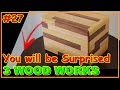 3 wood works that will surprise you 27 woodworking woodwork joinery