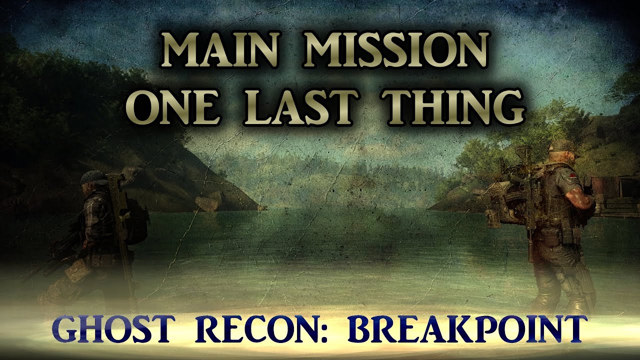 Ghost Recon: Breakpoint - Co-Op Main Mission: One Last Thing